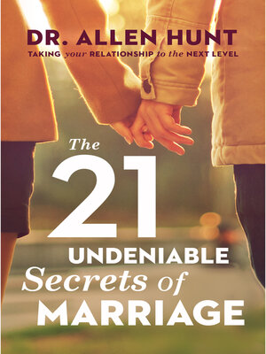 cover image of The 21 Undeniable Secrets of Marriage: Taking Your Relationship to the Next Level